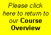 Text Box: Please click here to return to our Course Overview